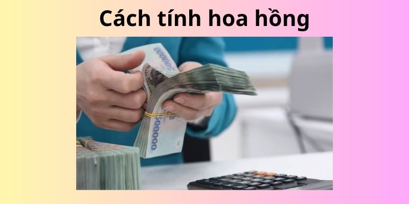 Cách tính hoa hồng